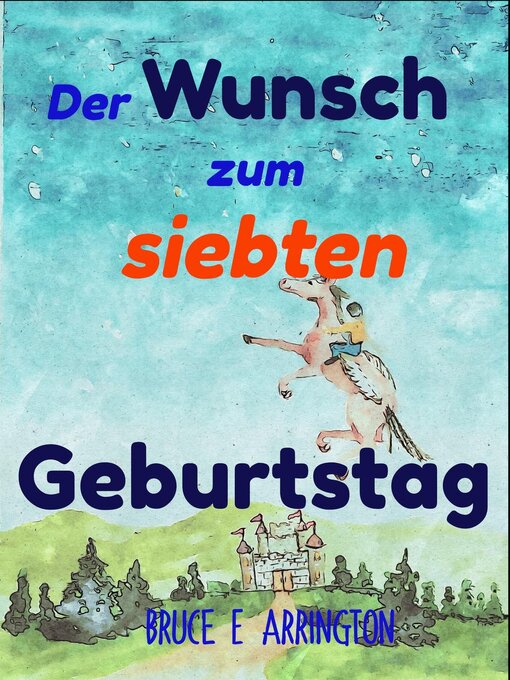 Title details for Der Wunsch zum siebten Geburtstag by Bruce E. Arrington - Available